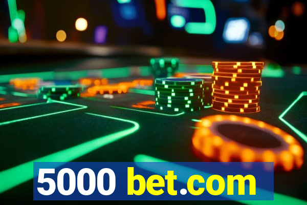 5000 bet.com